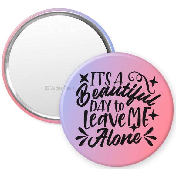 A Beautiful Day To Leave Me Alone 2.25" Pocket Compact Hand Mirror * 3/$15 - Picture 1 of 3